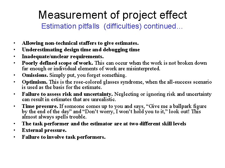 Measurement of project effect Estimation pitfalls (difficulties) continued… • • • Allowing non-technical staffers