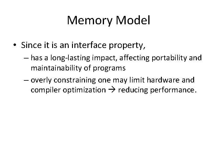 Memory Model • Since it is an interface property, – has a long-lasting impact,