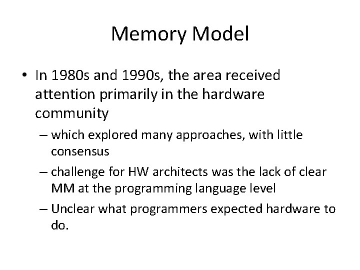 Memory Model • In 1980 s and 1990 s, the area received attention primarily