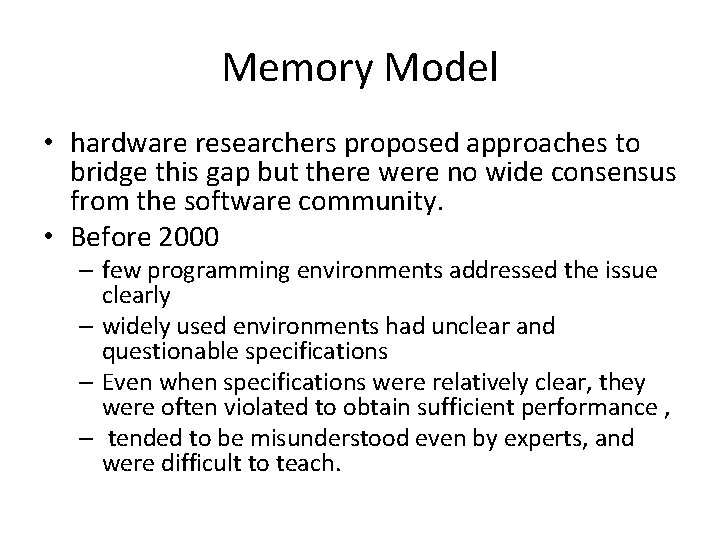 Memory Model • hardware researchers proposed approaches to bridge this gap but there were