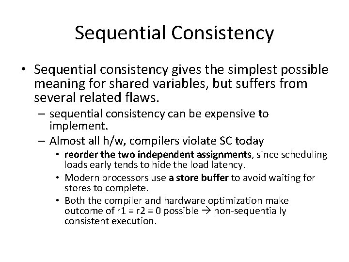 Sequential Consistency • Sequential consistency gives the simplest possible meaning for shared variables, but