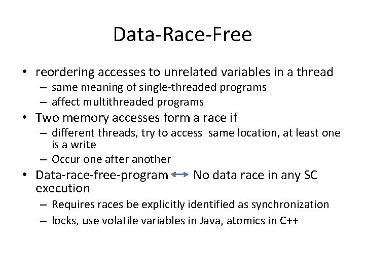 Data-Race-Free • reordering accesses to unrelated variables in a thread – same meaning of