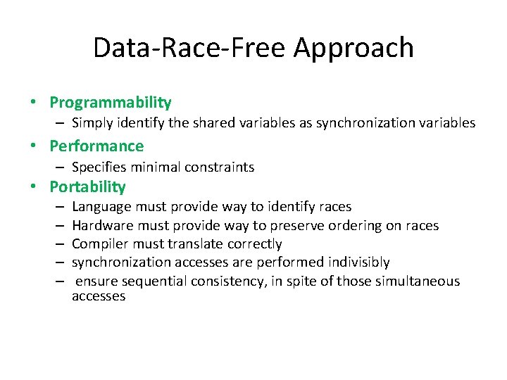 Data-Race-Free Approach • Programmability – Simply identify the shared variables as synchronization variables •