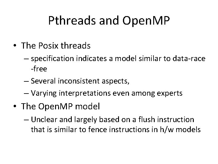 Pthreads and Open. MP • The Posix threads – specification indicates a model similar