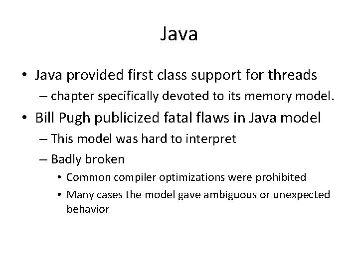 Java • Java provided first class support for threads – chapter specifically devoted to