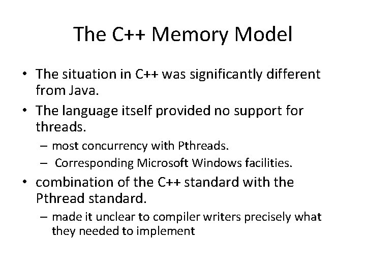 The C++ Memory Model • The situation in C++ was significantly different from Java.