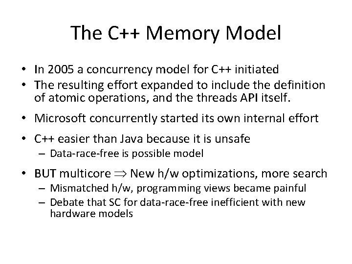 The C++ Memory Model • In 2005 a concurrency model for C++ initiated •