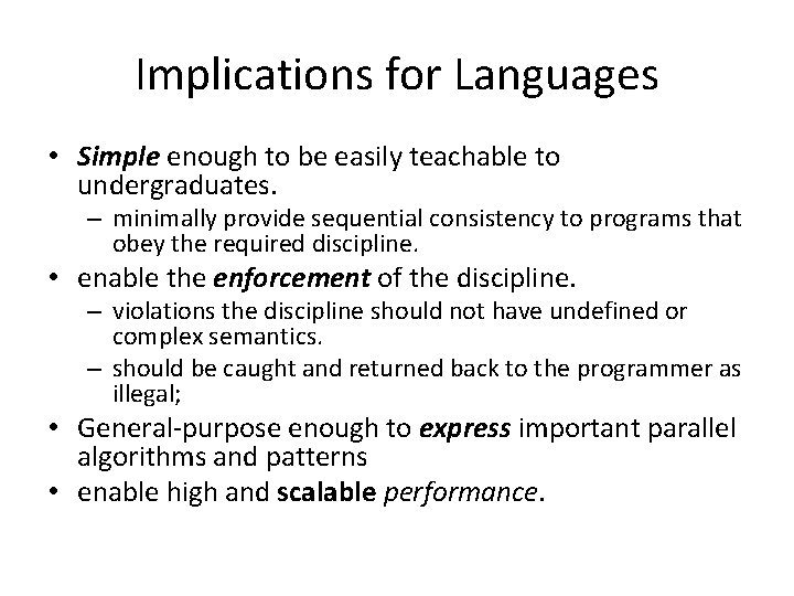 Implications for Languages • Simple enough to be easily teachable to undergraduates. – minimally