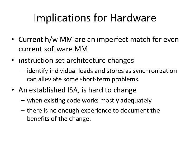 Implications for Hardware • Current h/w MM are an imperfect match for even current