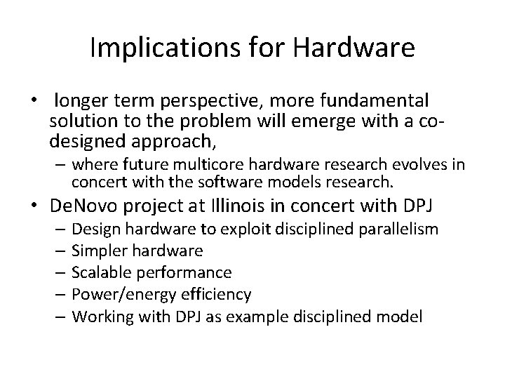 Implications for Hardware • longer term perspective, more fundamental solution to the problem will