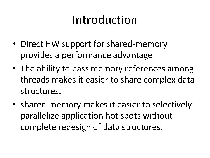 Introduction • Direct HW support for shared-memory provides a performance advantage • The ability