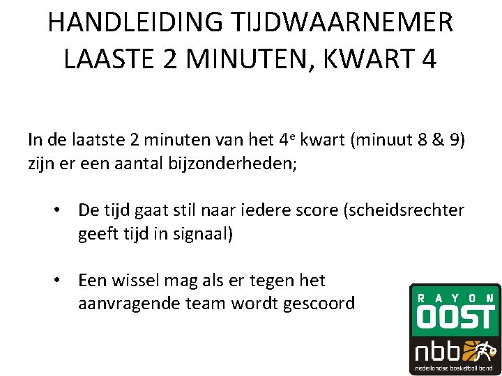 HANDLEIDING TIJDWAARNEMER LAASTE 2 MINUTEN, KWART 4 In de laatste 2 minuten van het HANDLEIDING TIJDWAARNEMER LAASTE 2 MINUTEN, KWART 4 In de laatste 2 minuten van het