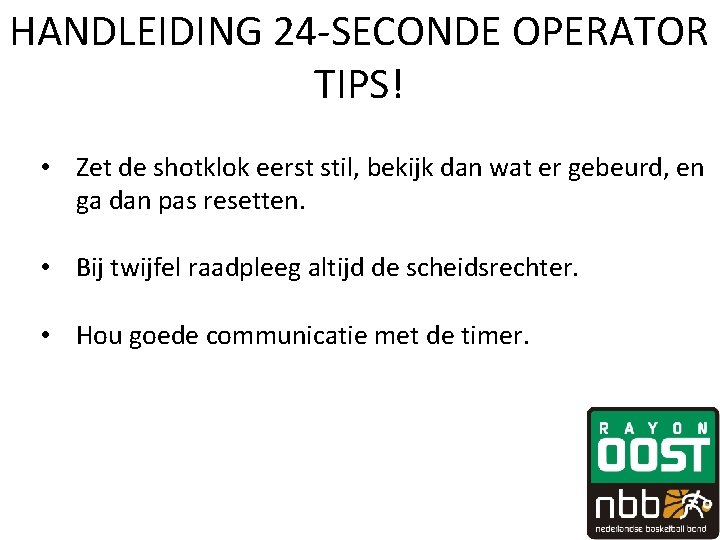 HANDLEIDING 24 -SECONDE OPERATOR TIPS! • Zet de shotklok eerst stil, bekijk dan wat HANDLEIDING 24 -SECONDE OPERATOR TIPS! • Zet de shotklok eerst stil, bekijk dan wat