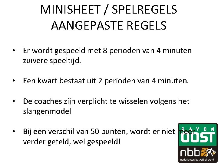 MINISHEET / SPELREGELS AANGEPASTE REGELS • Er wordt gespeeld met 8 perioden van 4 MINISHEET / SPELREGELS AANGEPASTE REGELS • Er wordt gespeeld met 8 perioden van 4