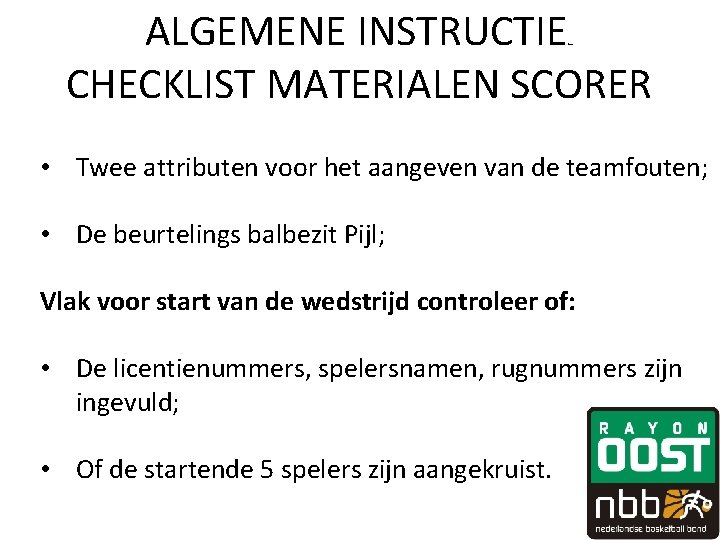 ALGEMENE INSTRUCTIE CHECKLIST MATERIALEN SCORER fewv • Twee attributen voor het aangeven van de ALGEMENE INSTRUCTIE CHECKLIST MATERIALEN SCORER fewv • Twee attributen voor het aangeven van de