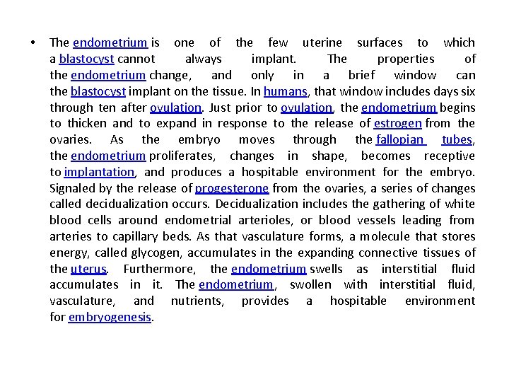  • The endometrium is one of the few uterine surfaces to which a