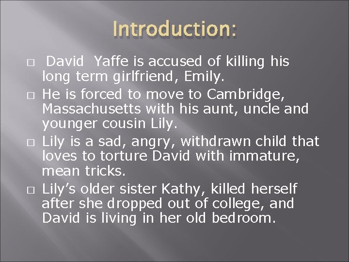Introduction: � � David Yaffe is accused of killing his long term girlfriend, Emily.