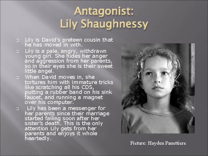 Antagonist: Lily Shaughnessy � � Lily is David’s preteen cousin that he has moved