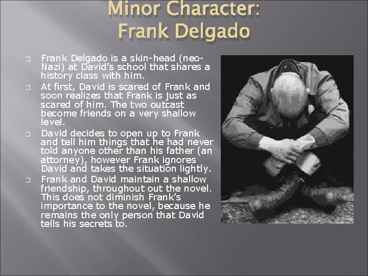 Minor Character: Frank Delgado � � Frank Delgado is a skin-head (neo. Nazi) at