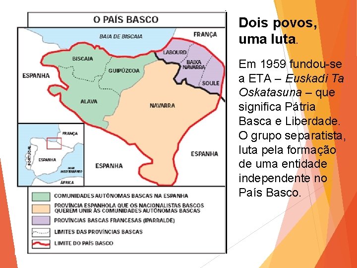 Dois povos, uma luta. Em 1959 fundou-se a ETA – Euskadi Ta Oskatasuna –