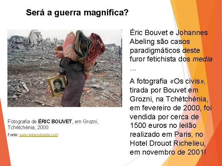 Será a guerra magnífica? Éric Bouvet e Johannes Abeling são casos paradigmáticos deste furor