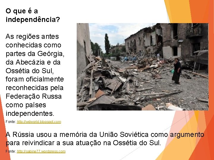 O que é a independência? As regiões antes conhecidas como partes da Geórgia, da