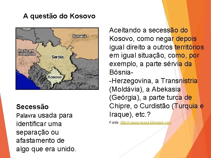 A questão do Kosovo Secessão Palavra usada para identificar uma separação ou afastamento de