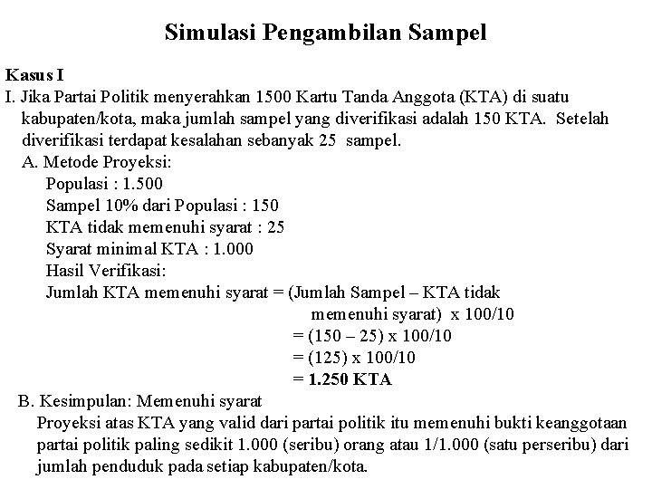 Simulasi Pengambilan Sampel Kasus I I. Jika Partai Politik menyerahkan 1500 Kartu Tanda Anggota