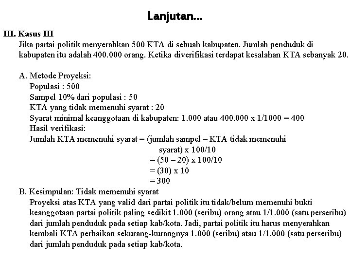 Lanjutan… III. Kasus III Jika partai politik menyerahkan 500 KTA di sebuah kabupaten. Jumlah