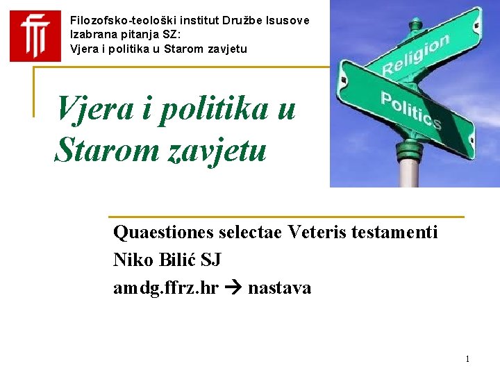 Filozofsko-teološki institut Družbe Isusove Izabrana pitanja SZ: Vjera i politika u Starom zavjetu Quaestiones