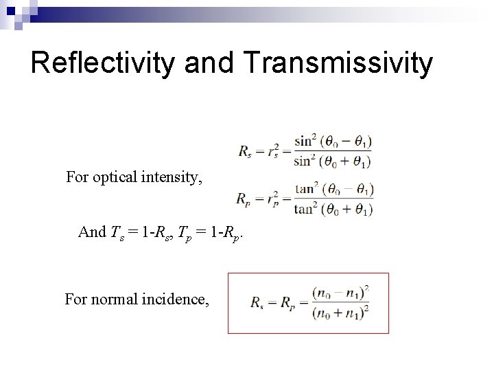 Reflectivity and Transmissivity For optical intensity, And Ts = 1 -Rs, Tp = 1