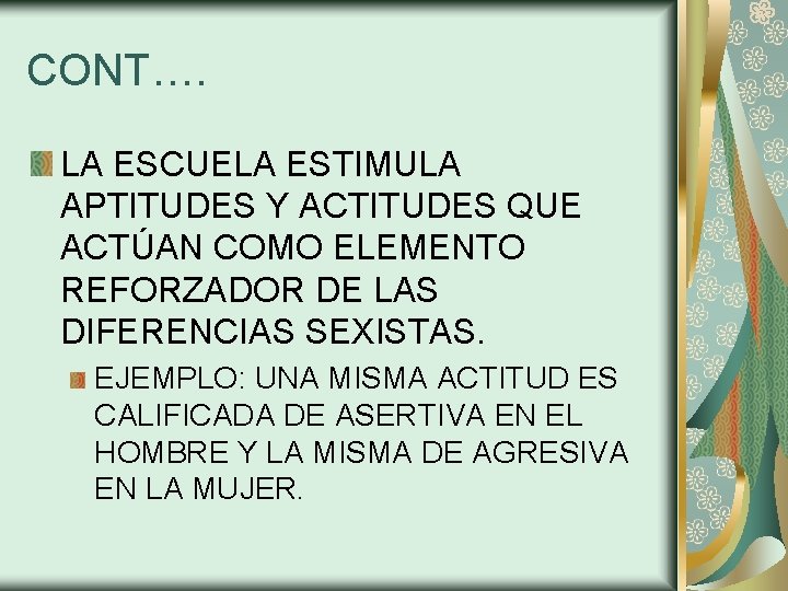 CONT…. LA ESCUELA ESTIMULA APTITUDES Y ACTITUDES QUE ACTÚAN COMO ELEMENTO REFORZADOR DE LAS