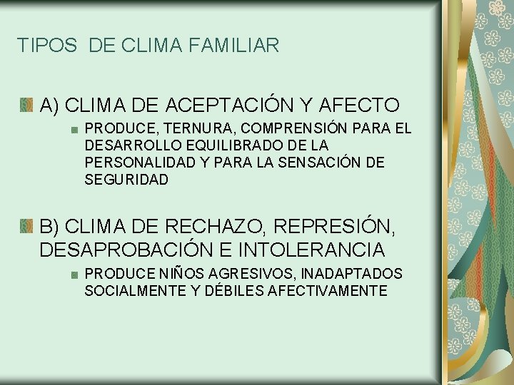 TIPOS DE CLIMA FAMILIAR A) CLIMA DE ACEPTACIÓN Y AFECTO PRODUCE, TERNURA, COMPRENSIÓN PARA