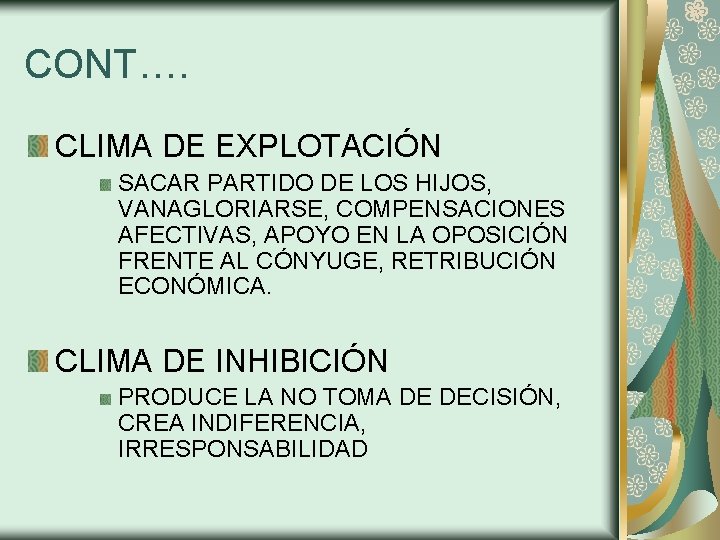 CONT…. CLIMA DE EXPLOTACIÓN SACAR PARTIDO DE LOS HIJOS, VANAGLORIARSE, COMPENSACIONES AFECTIVAS, APOYO EN