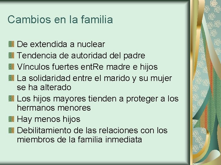 Cambios en la familia De extendida a nuclear Tendencia de autoridad del padre Vínculos
