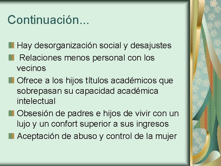 Continuación. . . Hay desorganización social y desajustes Relaciones menos personal con los vecinos