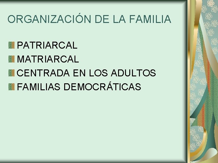 ORGANIZACIÓN DE LA FAMILIA PATRIARCAL MATRIARCAL CENTRADA EN LOS ADULTOS FAMILIAS DEMOCRÁTICAS 