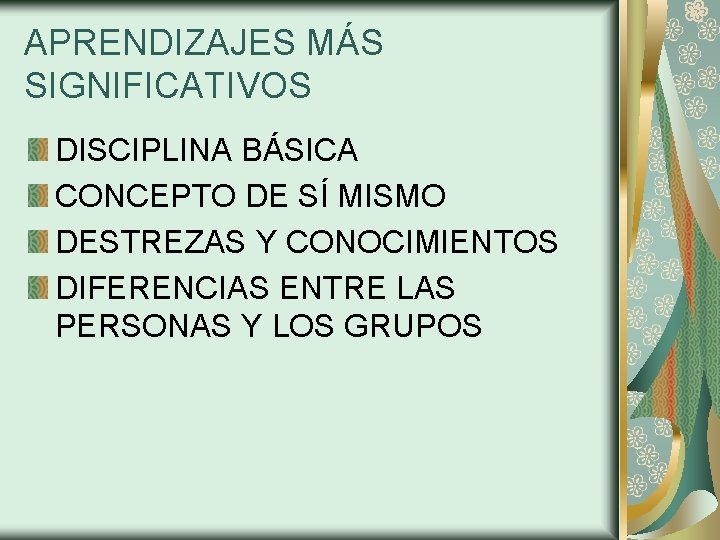 APRENDIZAJES MÁS SIGNIFICATIVOS DISCIPLINA BÁSICA CONCEPTO DE SÍ MISMO DESTREZAS Y CONOCIMIENTOS DIFERENCIAS ENTRE