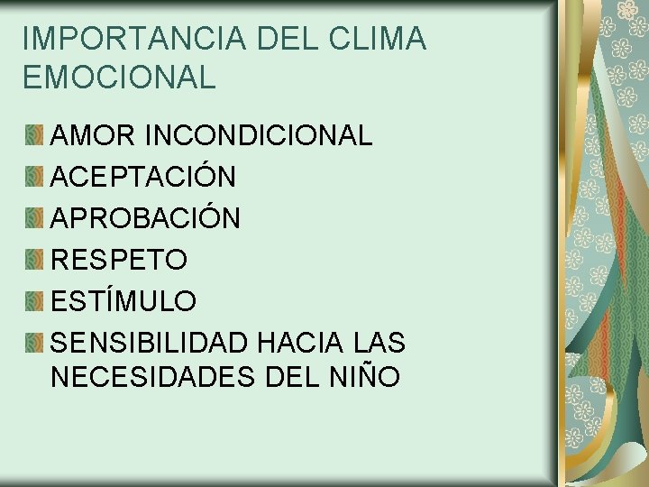 IMPORTANCIA DEL CLIMA EMOCIONAL AMOR INCONDICIONAL ACEPTACIÓN APROBACIÓN RESPETO ESTÍMULO SENSIBILIDAD HACIA LAS NECESIDADES