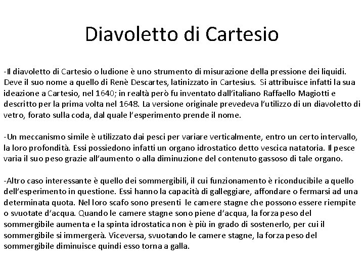 Diavoletto di Cartesio -Il diavoletto di Cartesio o ludione è uno strumento di misurazione