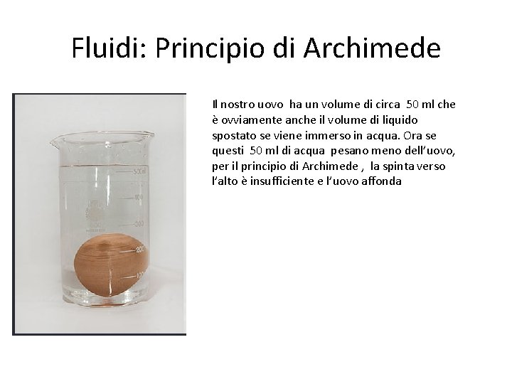 Fluidi: Principio di Archimede Il nostro uovo ha un volume di circa 50 ml