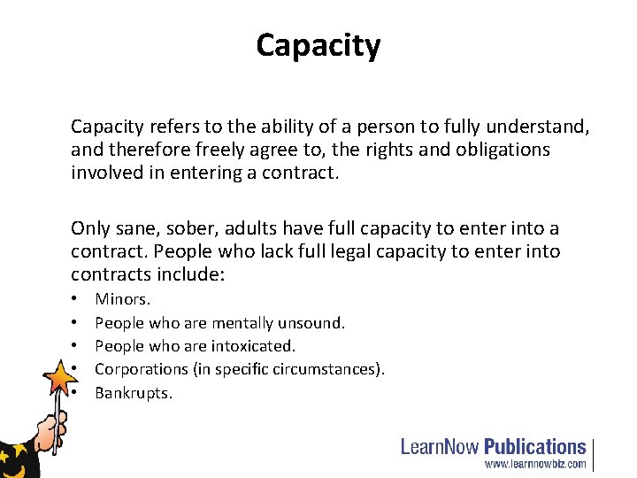 Capacity refers to the ability of a person to fully understand, and therefore freely
