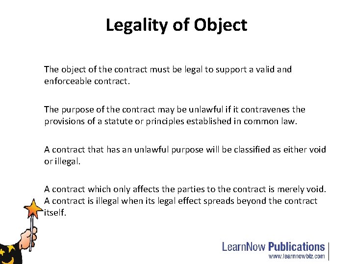 Legality of Object The object of the contract must be legal to support a
