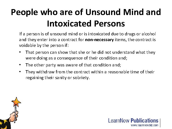 People who are of Unsound Mind and Intoxicated Persons If a person is of