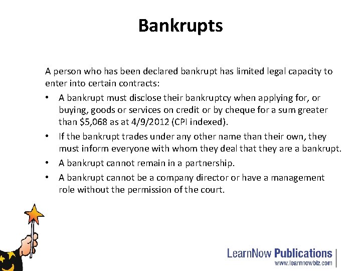 Bankrupts A person who has been declared bankrupt has limited legal capacity to enter