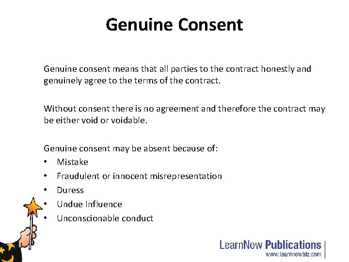 Genuine Consent Genuine consent means that all parties to the contract honestly and genuinely