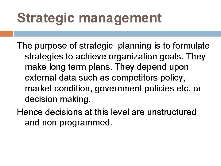 Strategic management The purpose of strategic planning is to formulate strategies to achieve organization