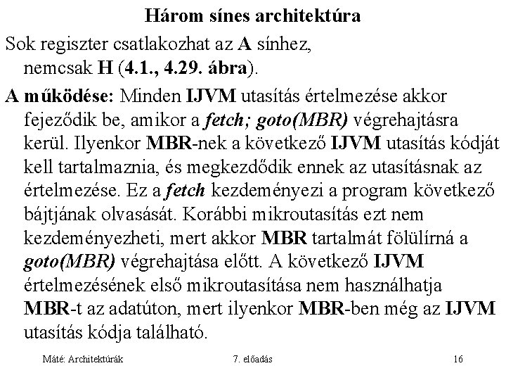 Három sínes architektúra Sok regiszter csatlakozhat az A sínhez, nemcsak H (4. 1. ,