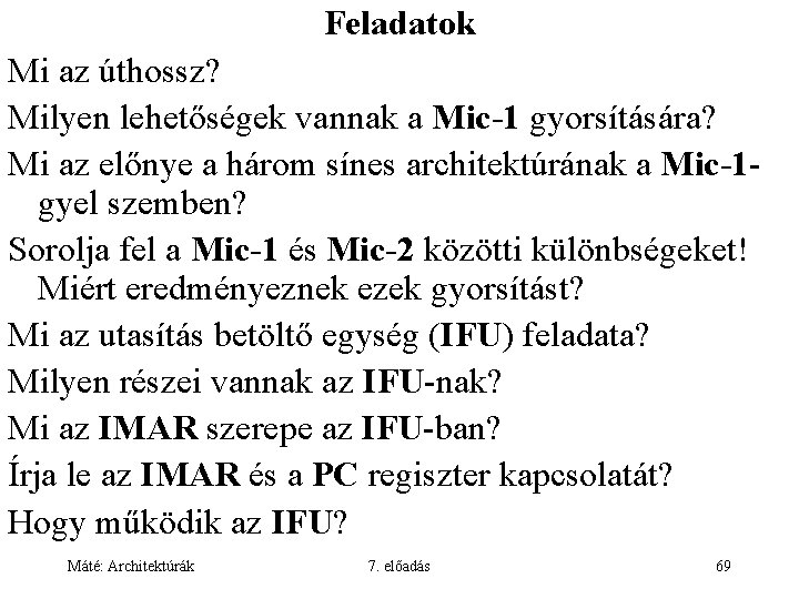 Feladatok Mi az úthossz? Milyen lehetőségek vannak a Mic-1 gyorsítására? Mi az előnye a