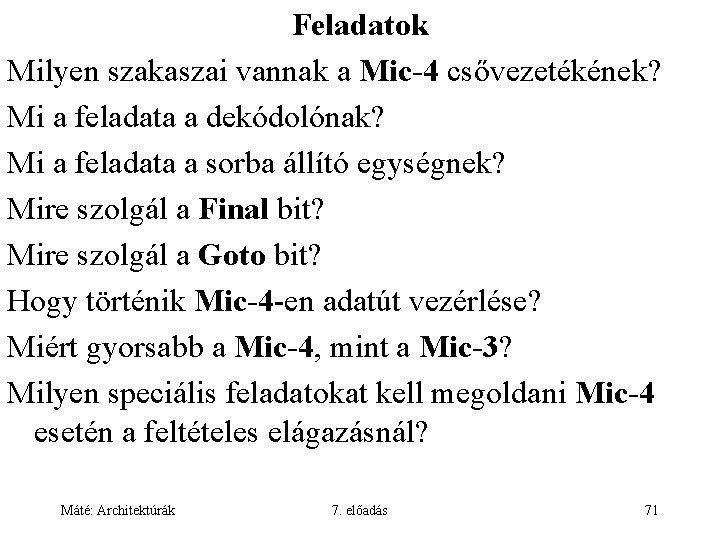 Feladatok Milyen szakaszai vannak a Mic-4 csővezetékének? Mi a feladata a dekódolónak? Mi a